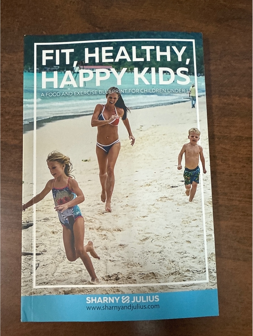 Fit, Healthy, Happy Kids: A Food and Exercise Blueprint for Children Under 12 by